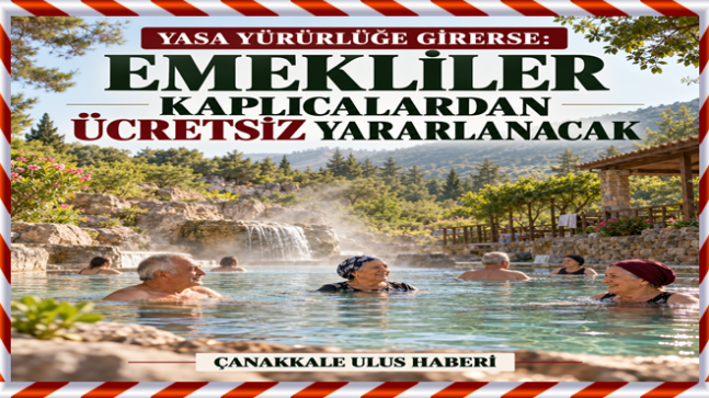 Emeklilere ömür boyu kaplıca müjdesi mi?