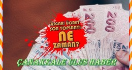 ASGARİ ÜCRETTE SON DURUM…!