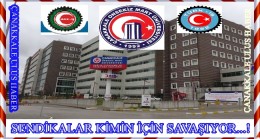 SENDİKALARIN SAVAŞI GİZEMİNİ KORUYOR…!