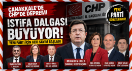 ÇANAKKALE’DE CHP’DE DEPREM!