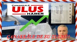 **ÇANAKKALE’DE SU ZULMÜ!