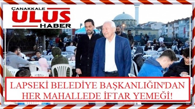 LAPSEKİ BELEDİYESİ İFTAR YEMEKLERİNE DEVAM EDİYOR…!