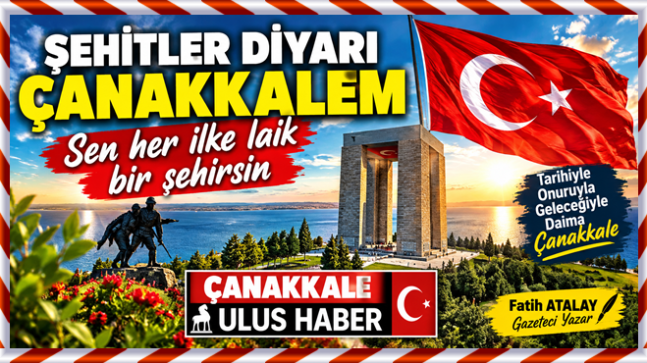 ŞEHİTLER DİYARI ÇANAKKALEM…!