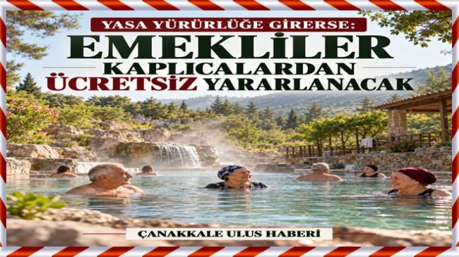 Emeklilere ömür boyu kaplıca müjdesi mi?